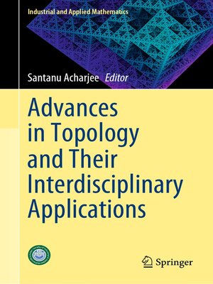 cover image of Advances in Topology and Their Interdisciplinary Applications